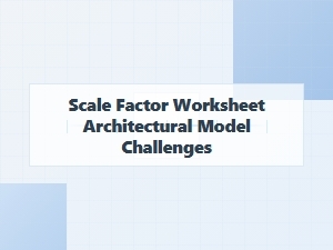 Architectural Model Challenges and Scale Factor Worksheets