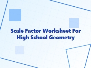 Mastering Scale Factor in High School Geometry