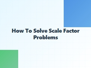Solving Scale Factor Problems in Similar Figures